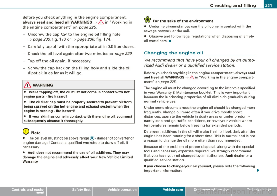 AUDI S3 2009 Owners Manual Checkin g and fillin g ---------------~-!:WIii
•
Before you check a nything in the e ngine compartment,
alw ay s re ad and heed all WARNINGS ~
& in "Working in
the engine compa AUDI S3 2009 Owners Manual Checkin g and fillin g ---------------~-!:WIii
•
Before you check a nything in the e ngine compartment,
alw ay s re ad and heed all WARNINGS ~
& in "Working in
the engine compa