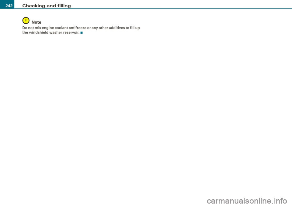 AUDI S3 2009 Owners Manual -~_C_ h_e _c _ k_ i_n ...:::g::;...._ a_n_ d_ f_ i_ll _in -g:::;.._ ___________________________________________ _
0 Note
Do not mix engine coolant antifreeze or any other additives to AUDI S3 2009 Owners Manual -~_C_ h_e _c _ k_ i_n ...:::g::;...._ a_n_ d_ f_ i_ll _in -g:::;.._ ___________________________________________ _
0 Note
Do not mix engine coolant antifreeze or any other additives to