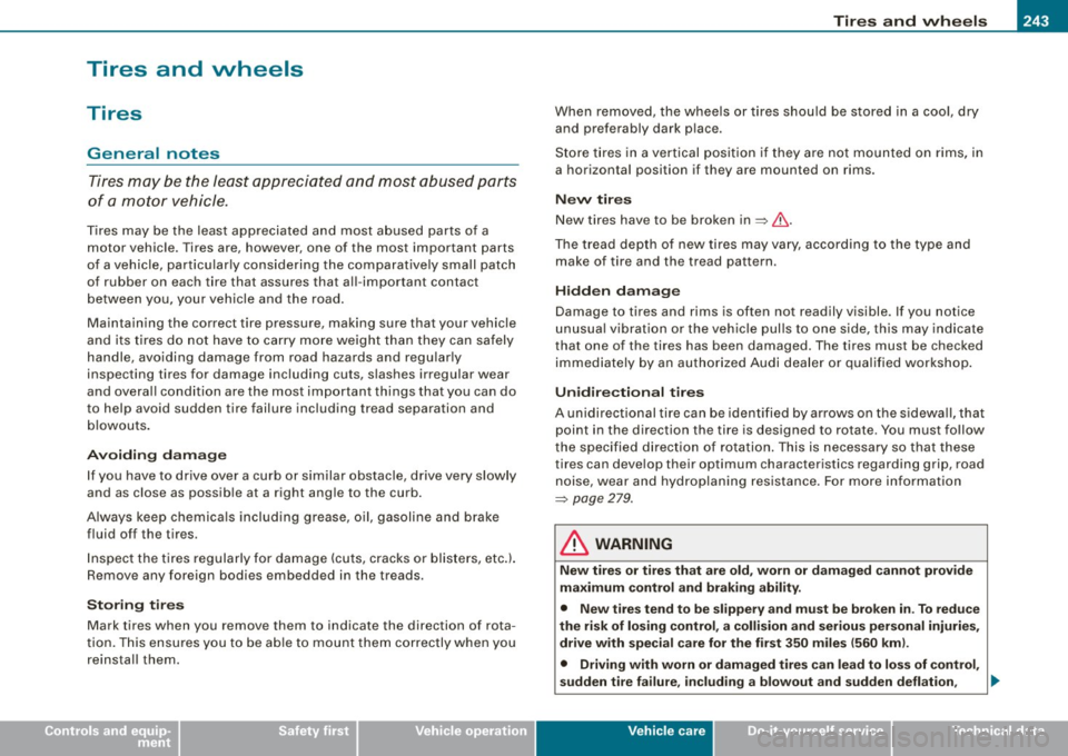 AUDI S3 2009 Owners Manual ________________________________________________ T_ i _r_e _s_ a_n_ d_ w_ h_ e_e _ l_s __ __
•
Tires and wheels
Tires
General notes
Tires may be the least appreciated and most abuse AUDI S3 2009 Owners Manual ________________________________________________ T_ i _r_e _s_ a_n_ d_ w_ h_ e_e _ l_s __ __
•
Tires and wheels
Tires
General notes
Tires may be the least appreciated and most abuse