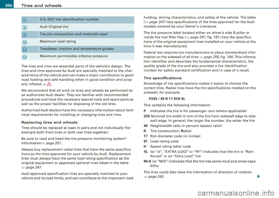 AUDI S3 2009  Owners Manual -~_T_ ir_e_ s_ a_ n_d _ w_ h_ e_e _l_s  _________________________________________________  _ 
0 
© 
G) 
@ 
U.S. DOT tire  identification  number 
Audi  Original  tire 
Tire  ply  composition  and  ma