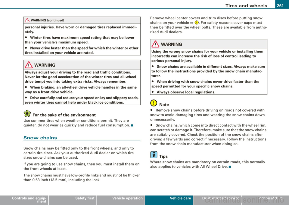 AUDI S3 2009 Owners Manual __________________________________________________ T_ ir_e_ s_ a_ n_d _ w_ h_ e_ e_l_s __ _
•
& WARNING (continu ed )
personal injur ies . Have worn or damaged tires repl aced immed i
a AUDI S3 2009 Owners Manual __________________________________________________ T_ ir_e_ s_ a_ n_d _ w_ h_ e_ e_l_s __ _
•
& WARNING (continu ed )
personal injur ies . Have worn or damaged tires repl aced immed i
a