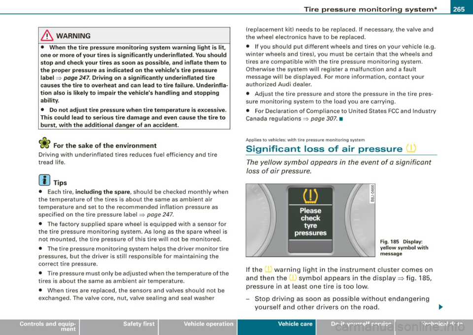 AUDI S3 2009 Owners Guide __________________________________________ T_i_re _ p =----r_e _s _ s_ u_ r_e _ m_ o_n_ i_ t _o _r_ i_n -=g =-- s....: y:.... s_ te_ m_ * __ _
•
& WARNING
• When the t ire pres sure monitor AUDI S3 2009 Owners Guide __________________________________________ T_i_re _ p =----r_e _s _ s_ u_ r_e _ m_ o_n_ i_ t _o _r_ i_n -=g =-- s....: y:.... s_ te_ m_ * __ _
•
& WARNING
• When the t ire pres sure monitor