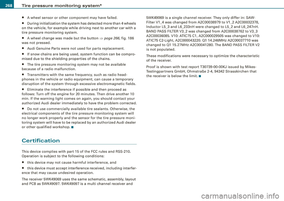 AUDI S3 2009 Owners Guide ___ T _i_r e_=- p_r_e _ s_ s_ u_r_ e _ m_ o_ n_i_t _o _r_ i _ n .,;:g ::;.._ s_ y=--- s_t _e _m_ * __________________________________________ _
• A wheel sensor or other component may have f AUDI S3 2009 Owners Guide ___ T _i_r e_=- p_r_e _ s_ s_ u_r_ e _ m_ o_ n_i_t _o _r_ i _ n .,;:g ::;.._ s_ y=--- s_t _e _m_ * __________________________________________ _
• A wheel sensor or other component may have f