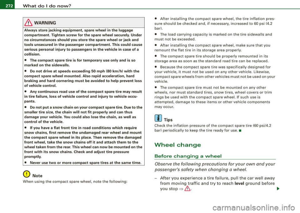 AUDI S3 2009 Owners Manual -L___:W:..:..:. h.:.: a::.. t:...:: d:.:o:::....:. l..: d::. O ::::....: n:..:.:: O:..:W :.:..:. ? ____________________________________________ _
& WARNING
Always store jacking equipment, spare AUDI S3 2009 Owners Manual -L___:W:..:..:. h.:.: a::.. t:...:: d:.:o:::....:. l..: d::. O ::::....: n:..:.:: O:..:W :.:..:. ? ____________________________________________ _
& WARNING
Always store jacking equipment, spare