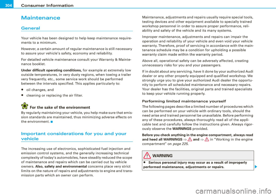 AUDI S3 2009 Owners Manual __ _.:C~ o.....n~ s~ u....m ~ e~ r~ ln......... f.::: o .....r ~m ~ a:_: t:.:. i.:::o .....n..:__ _____________________________________________ _
Maintenance
General
Your vehicle has AUDI S3 2009 Owners Manual __ _.:C~ o.....n~ s~ u....m ~ e~ r~ ln......... f.::: o .....r ~m ~ a:_: t:.:. i.:::o .....n..:__ _____________________________________________ _
Maintenance
General
Your vehicle has