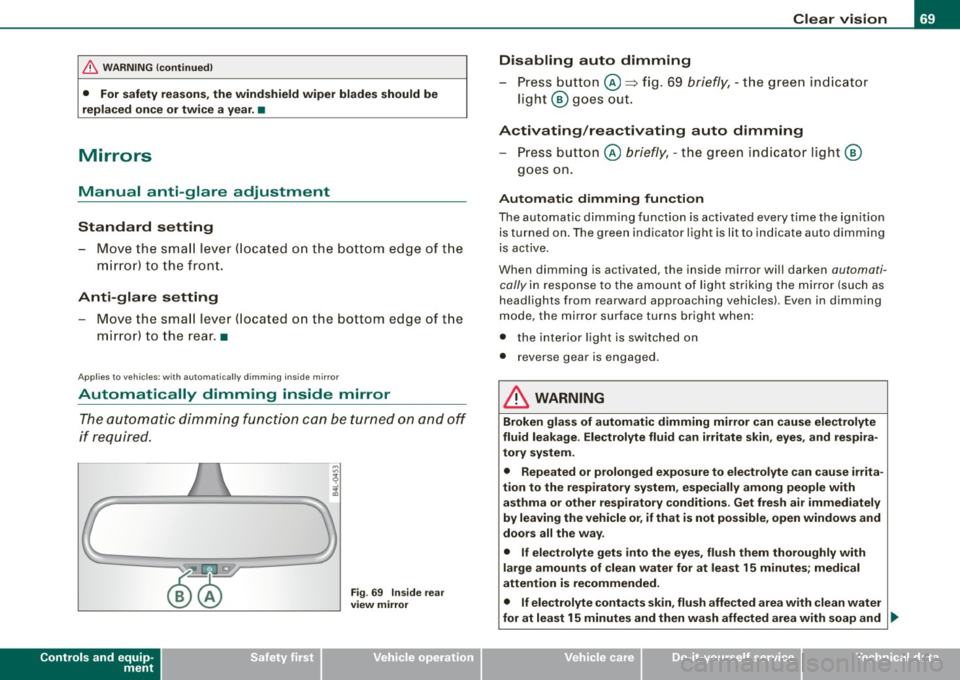AUDI S3 2009 Manual PDF & WARNING (continued)
• For safety reasons, the windshield wiper blades should be
replaced once or twice a year. •
Mirrors
Manual anti -glare adjustment
Standard setting
- Move AUDI S3 2009 Manual PDF & WARNING (continued)
• For safety reasons, the windshield wiper blades should be
replaced once or twice a year. •
Mirrors
Manual anti -glare adjustment
Standard setting
- Move