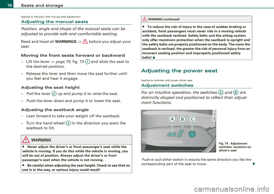 AUDI S3 2009 Manual PDF Seats and storage
Applies to vehicles : w ith m anual seat a djustm en t
Adjusting the manual seats
Po sition, angle and shape of the manual seats can be
adjusted to provide safe AUDI S3 2009 Manual PDF Seats and storage
Applies to vehicles : w ith m anual seat a djustm en t
Adjusting the manual seats
Po sition, angle and shape of the manual seats can be
adjusted to provide safe