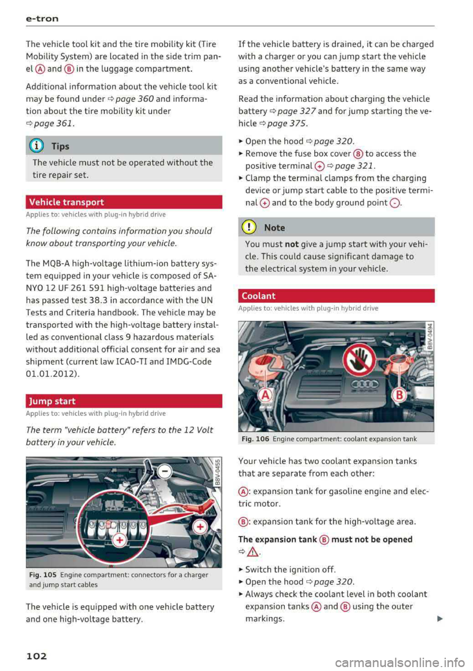 AUDI A3 SEDAN 2018  Owners Manual e-t ro n 
The vehicle  tool  kit  and the  tire  mobility  kit  (Tire 
Mobility  System)  are located  in the  side trim  pan­
el @ and ® in the  luggage  compartment. 
Addit ional  info rmation  ab