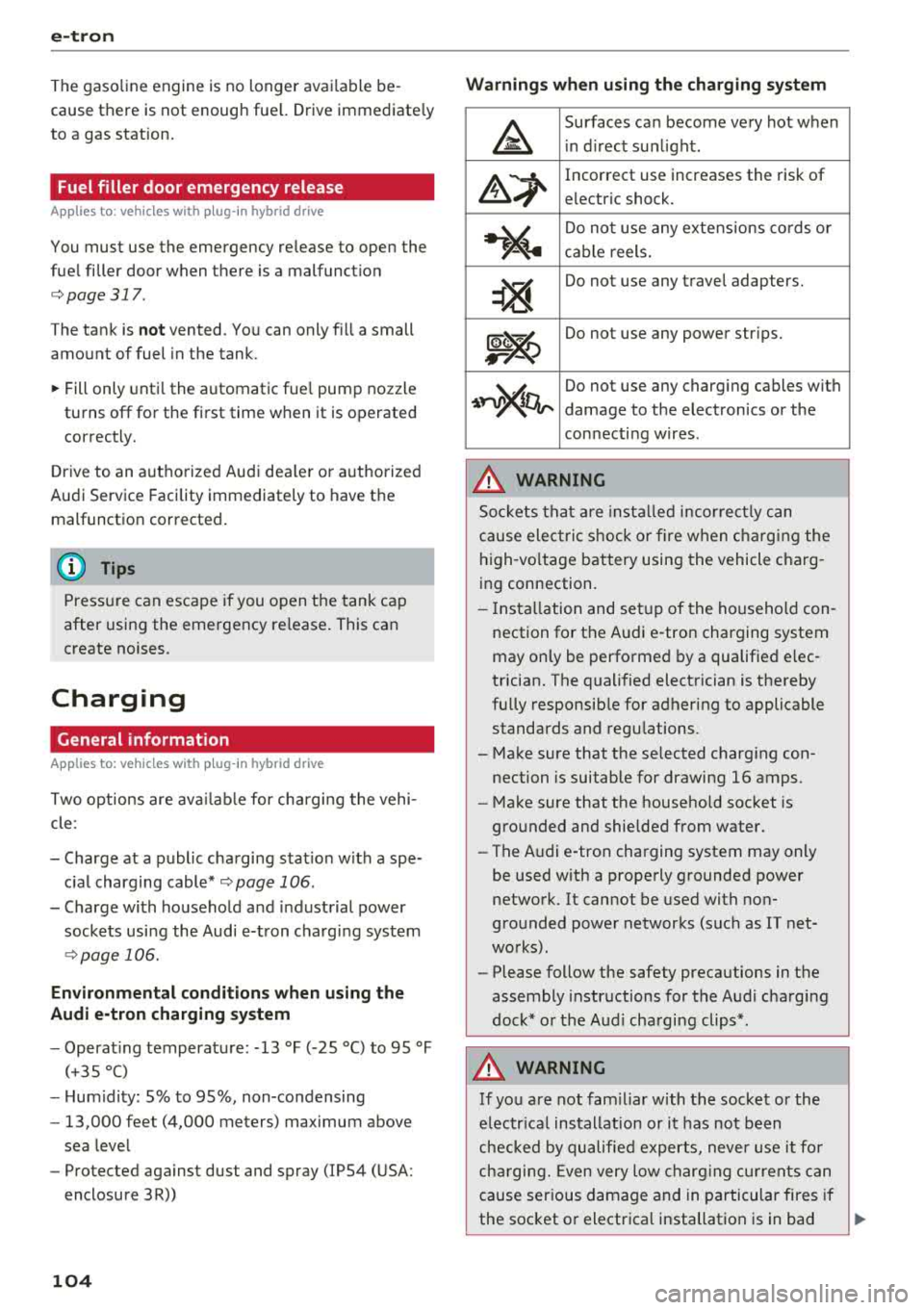 AUDI A3 SEDAN 2018  Owners Manual e-tron 
The gaso line engine  is no longer  ava ila b le be ­
cause  there  is not  enough  fue l. Drive immediate ly 
to  a gas  station. 
Fuel filler  door  emergency  release 
A pp lies to : ve hi