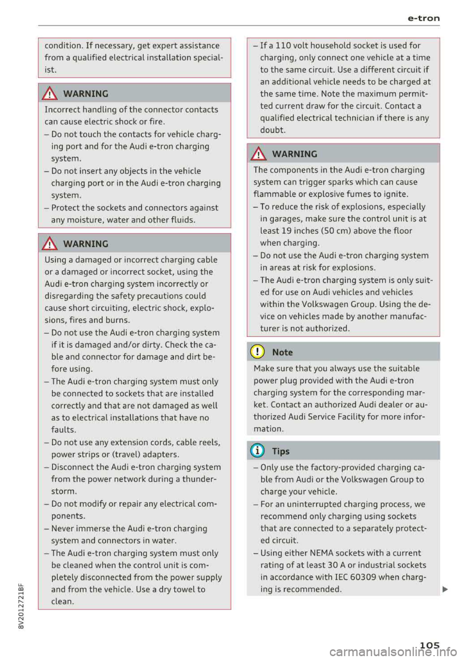 AUDI A3 SEDAN 2018  Owners Manual u. 00 .-< N  l­ N .-< 0 N > 00 
condition.  If  necessary, get  expert  assistance 
from  a qualified  electrical  installation  special­
ist. 
A WARN ING 
Incorrect  handling  of  the  connector  