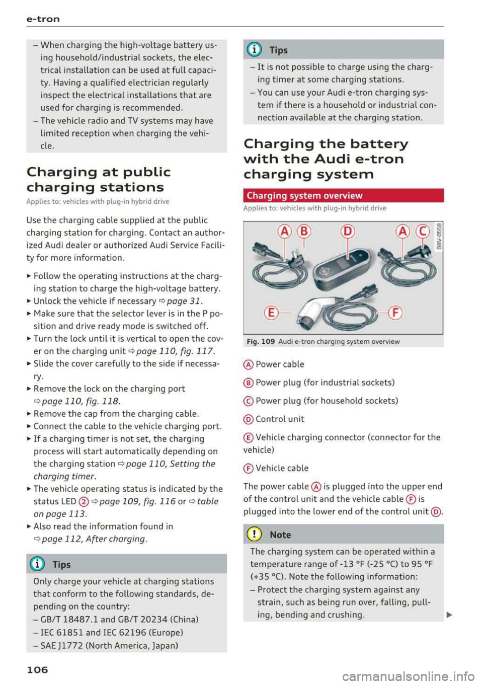 AUDI A3 SEDAN 2018  Owners Manual e-tron 
-When  charging  the  high-vo ltage  battery  us ­
ing  househo ld/industrial  sockets,  the  elec­
trical  installat ion  can  be  used  at  full  capaci­
ty.  Having  a  qualified  electr
