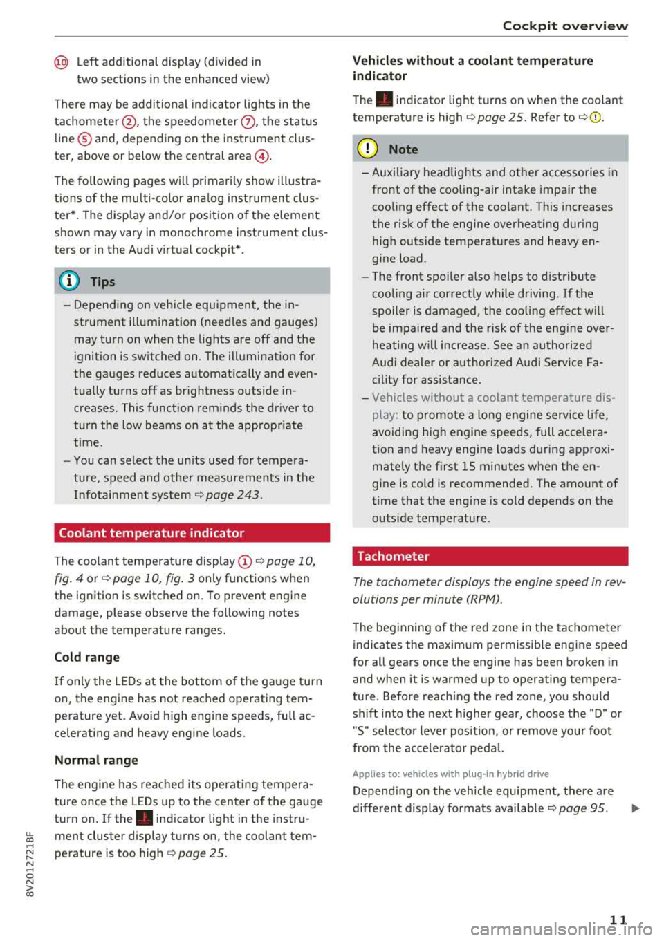 AUDI A3 SEDAN 2018  Owners Manual u. 00 .-< 
@ Left  additional  display  (divided  in 
two  sections  in the  enhanced  view) 
There  may  be  addi tional  indicato r lights  in the 
tachomete r@ , the  speedome ter 
(i) , th e sta t