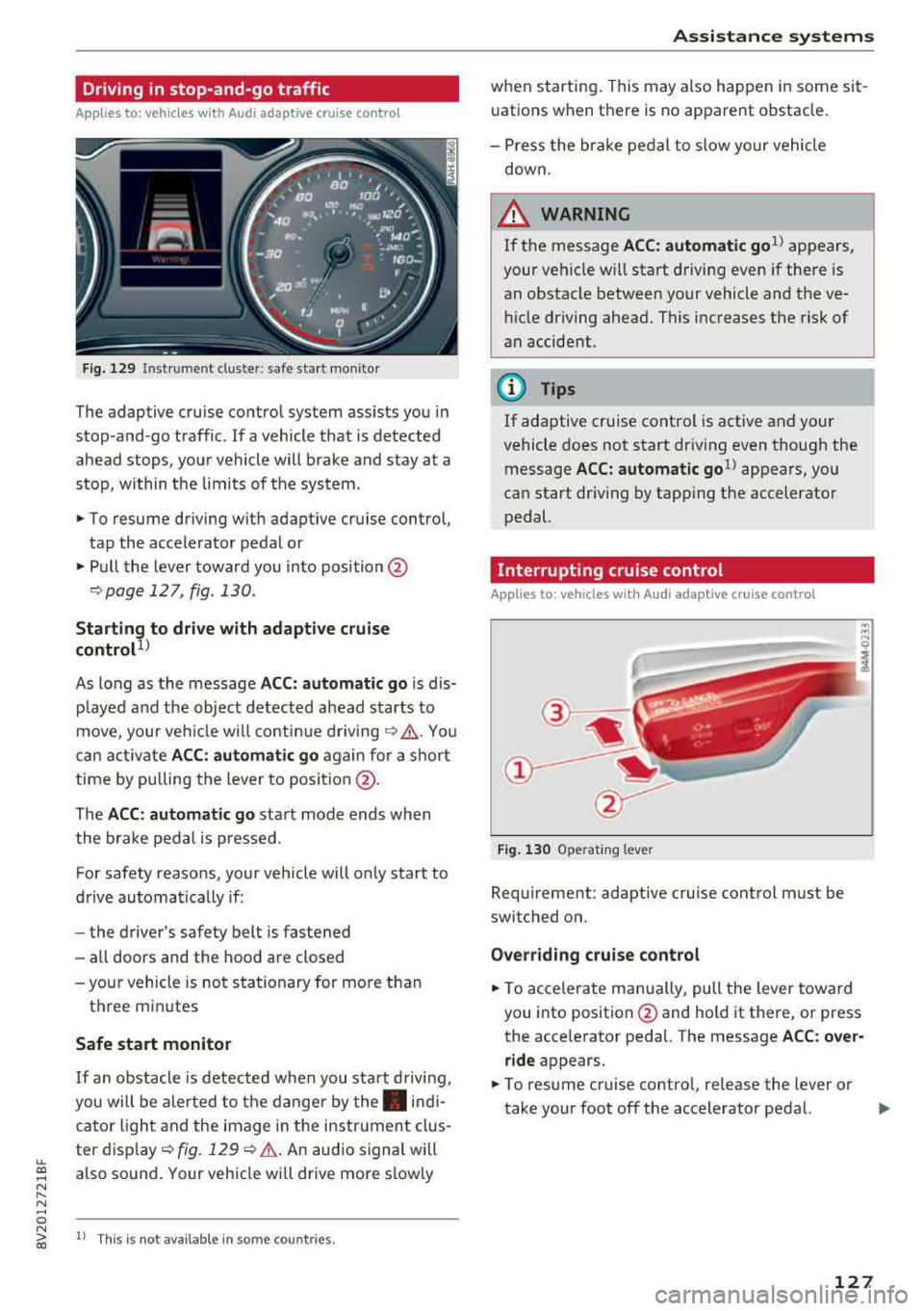 AUDI A3 SEDAN 2018  Owners Manual LL co .... N 
" N .... 0 N > co 
Driving  in  stop-and-go  traffic 
A pplies  to:  ve hicles  with  Audi adaptive  cruise  co ntro l 
Fig. 12 9 In str ument  clust er:  s afe  star t mo nito r 
The ad