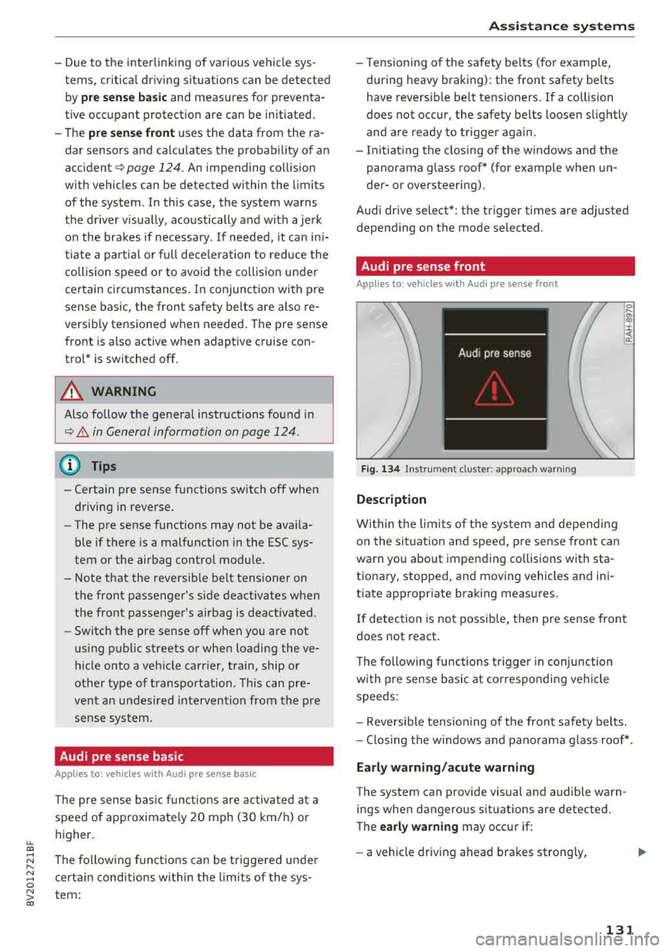 AUDI A3 SEDAN 2018  Owners Manual u. 00 .-< N  l­ N .-< 0 N > 00 
-Due to  t he interlinking  o f various  vehicle  sys­
tems,  critica l driving  situations  can be detected 
by 
pre sense ba sic and meas ures  for  preventa ­
t 