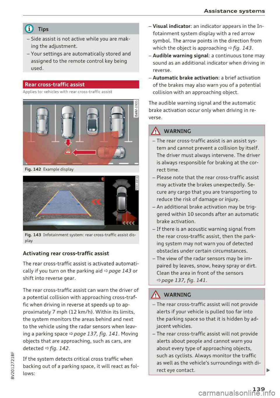 AUDI A3 SEDAN 2018  Owners Manual LL co ..... N 
" N ..... 0 N > co 
(D Tips 
-Side  assist  is not  active  w hile you  are  mak­
i ng  the  ad justment. 
- Your settings  are  automatically  stored  and  
ass igned  to  the  remote
