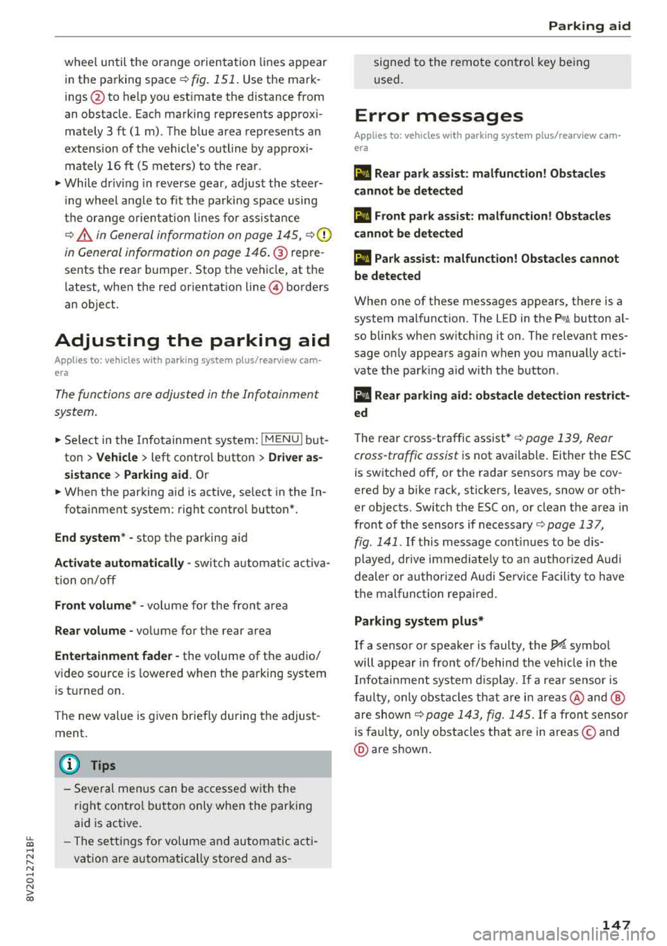 AUDI A3 SEDAN 2018 Owners Manual u. 00 ... N l N ... 0 N > 00
wheel until the orange orientation lines appear
in the parking space
¢ fig. 151 . Use the mark
ings@to help you est imate the distance from
an obs AUDI A3 SEDAN 2018 Owners Manual u. 00 ... N l N ... 0 N > 00
wheel until the orange orientation lines appear
in the parking space
¢ fig. 151 . Use the mark
ings@to help you est imate the distance from
an obs