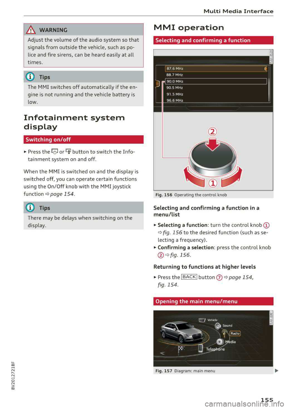 AUDI A3 SEDAN 2018 Owners Manual LL co .... N
" N .... 0 N > co
A WARNING
Adjust the volume of the audio system so that signals from outside the vehicle, such as po
lice and fire sirens, can be heard easily AUDI A3 SEDAN 2018 Owners Manual LL co .... N
" N .... 0 N > co
A WARNING
Adjust the volume of the audio system so that signals from outside the vehicle, such as po
lice and fire sirens, can be heard easily