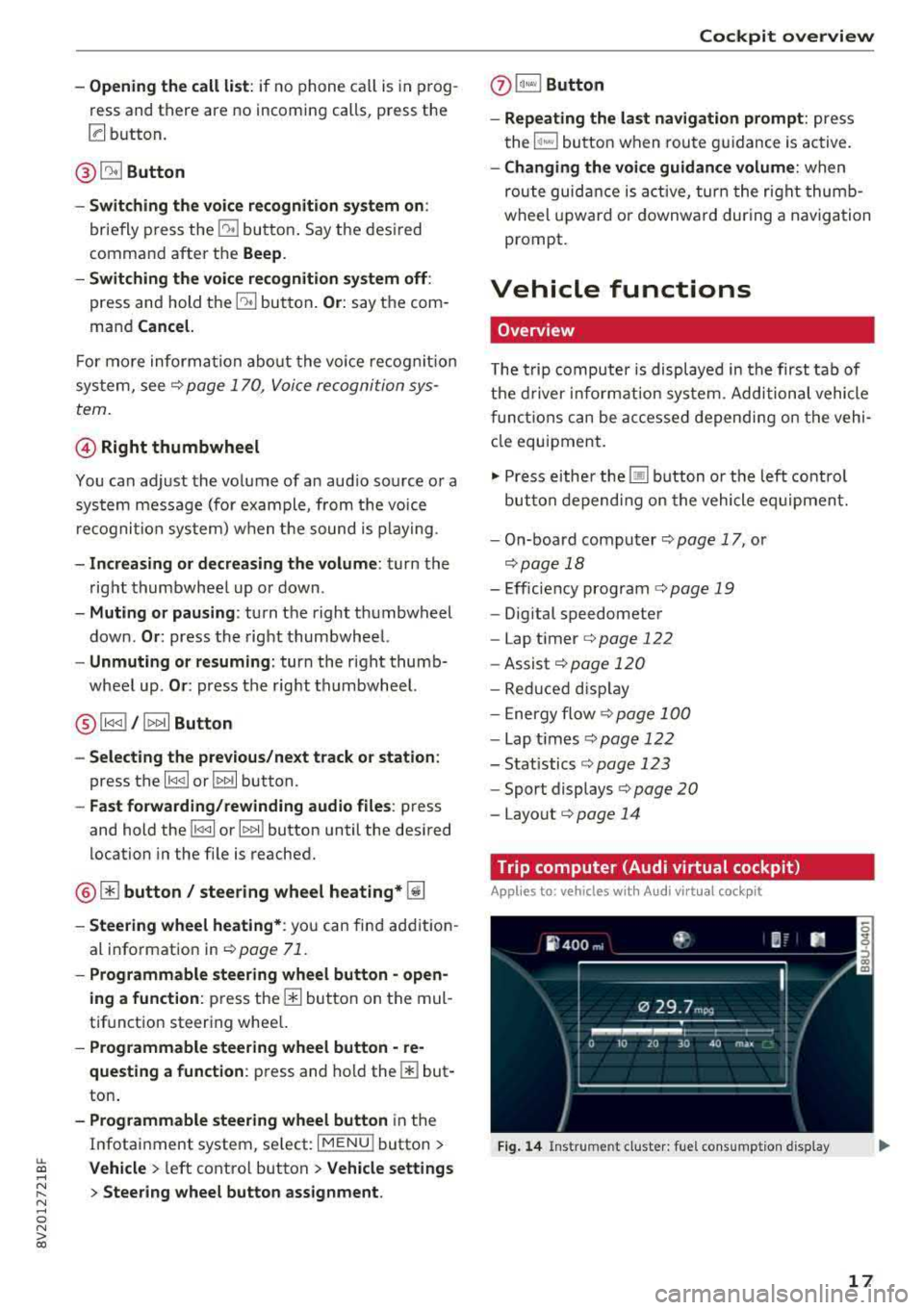 AUDI A3 SEDAN 2018 Owners Manual LL co .... N
" N .... 0 N > co
-Opening the call list : if no phone call is in prog
ress and there are no incoming calls, p ress the
[a button.
@ 51 Button
-Switching the voice AUDI A3 SEDAN 2018 Owners Manual LL co .... N
" N .... 0 N > co
-Opening the call list : if no phone call is in prog
ress and there are no incoming calls, p ress the
[a button.
@ 51 Button
-Switching the voice