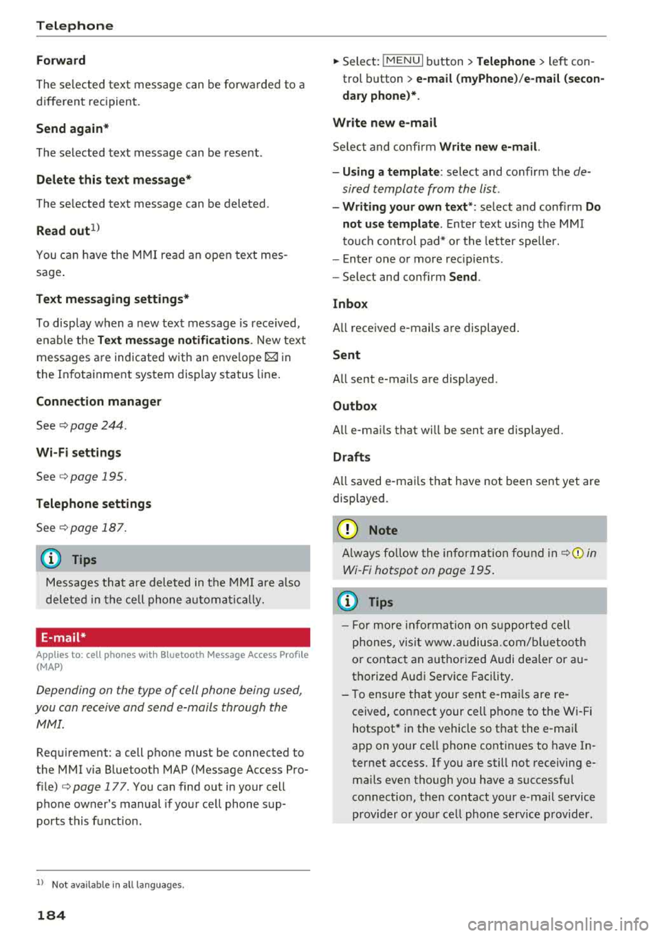 AUDI A3 SEDAN 2018 Owners Manual Telephone
Forward
The selected text message can be forwarded to a
different recipient.
Send again*
The selected text message can be resent.
Delete this text me ssage*
The se lec AUDI A3 SEDAN 2018 Owners Manual Telephone
Forward
The selected text message can be forwarded to a
different recipient.
Send again*
The selected text message can be resent.
Delete this text me ssage*
The se lec
