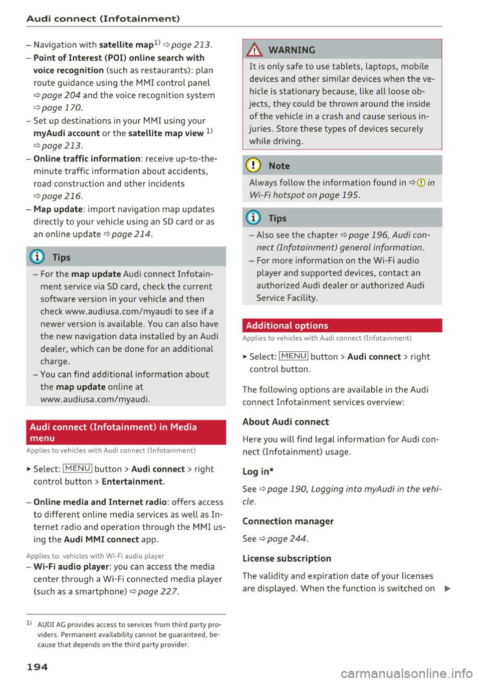 AUDI A3 SEDAN 2018  Owners Manual Audi conn ect  (Infotainment) 
- Navigation  with satellite map1> r::!>page 213. 
- Po in t  o f Inter est (PO I) online  se a rc h with 
v o ic e  re co gni tion 
(such  as  restaurants):  plan 
rout