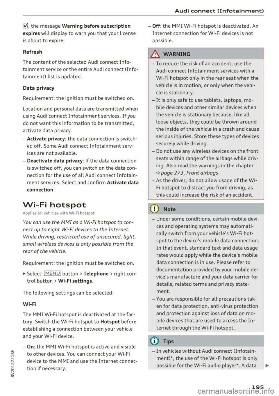 AUDI A3 SEDAN 2018  Owners Manual u. 00 .-< N  l­ N .-< 0 N > 00 
10, the  message Warning befo re  sub scripti on 
e x pire s 
will  display  to  warn  you  that  your  license 
is about  to  expire. 
Refresh 
The  content  of  the
