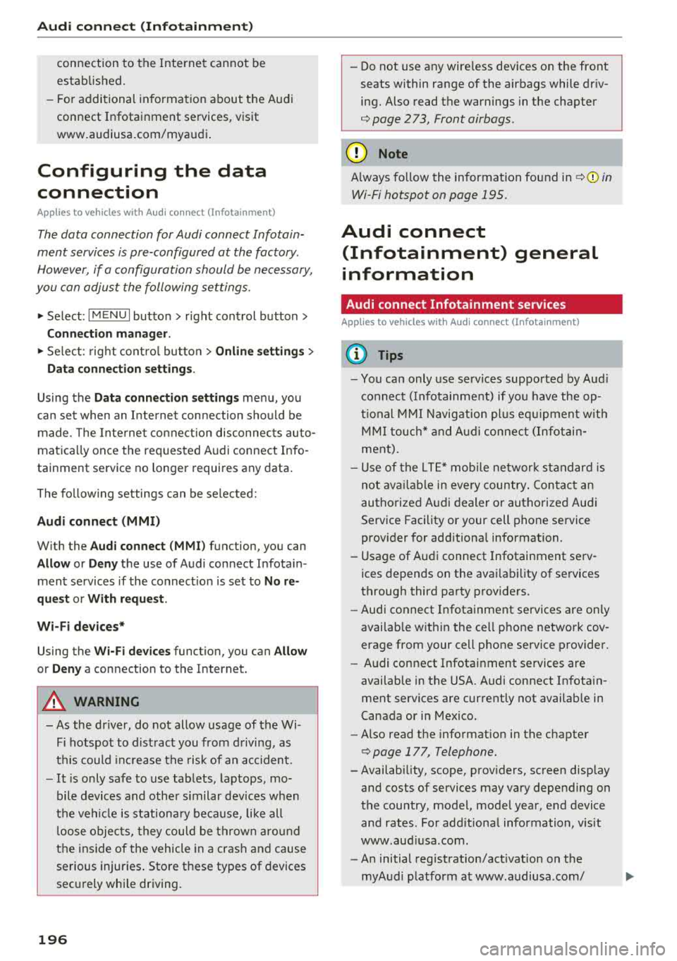 AUDI A3 SEDAN 2018  Owners Manual Audi conn ect  (Infotainment) 
connection  to  the  Internet  cannot  be  
established. 
- F or  additional  in format io n  about  t he Aud i 
connect  Infotainment  services,  visit  
www.audiusa.co