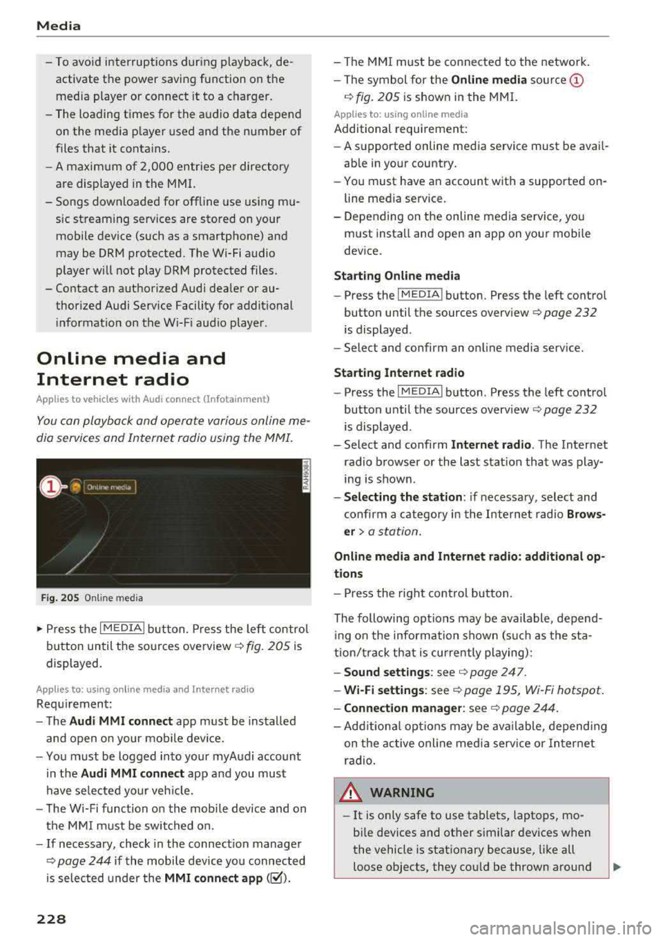 AUDI A3 SEDAN 2018 Owners Manual Media
- To avoid interruptions during playback, de
activate the power saving function on the
media player or connect it to a charger.
- The loading times for the audio data AUDI A3 SEDAN 2018 Owners Manual Media
- To avoid interruptions during playback, de
activate the power saving function on the
media player or connect it to a charger.
- The loading times for the audio data