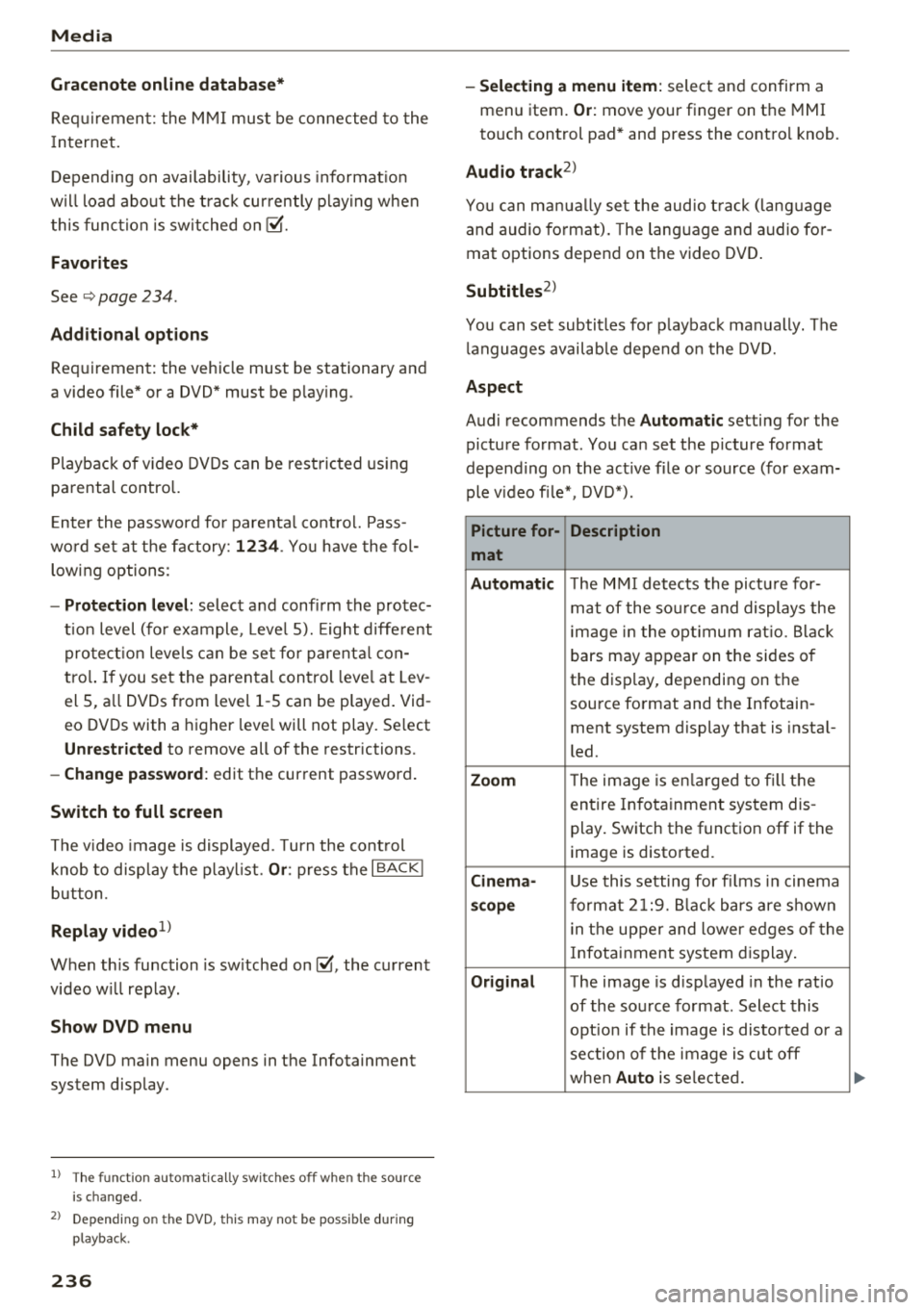 AUDI A3 SEDAN 2018 Owners Manual Media
Gracenote onlin e datab ase*
Req uirement: the M MI mus t be connected to the
I n ternet.
Depending on availability , va rious informat io n
w ill load about the track cur re AUDI A3 SEDAN 2018 Owners Manual Media
Gracenote onlin e datab ase*
Req uirement: the M MI mus t be connected to the
I n ternet.
Depending on availability , va rious informat io n
w ill load about the track cur re