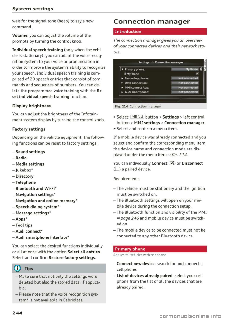 AUDI A3 SEDAN 2018 Owners Manual System settings
wait for the sig nal t one (bee p) to say a new
command.
Volume : you can a djust th e vol ume of th e
p romp ts by turning the con tro l k no b.
Individual speech t AUDI A3 SEDAN 2018 Owners Manual System settings
wait for the sig nal t one (bee p) to say a new
command.
Volume : you can a djust th e vol ume of th e
p romp ts by turning the con tro l k no b.
Individual speech t