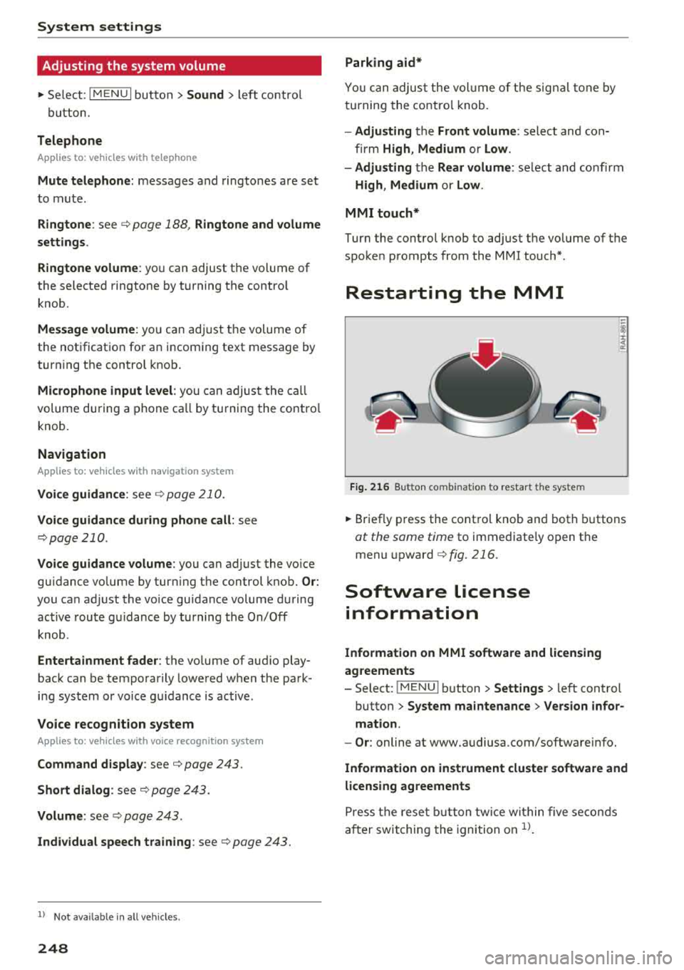 AUDI A3 SEDAN 2018 Owners Manual System settings
Adjusting the system volume
.,. Select : I MENU I button> Sound> left control
button.
Telephone
Applies to: vehicles with telephone
Mute telephone: messages and ringto AUDI A3 SEDAN 2018 Owners Manual System settings
Adjusting the system volume
.,. Select : I MENU I button> Sound> left control
button.
Telephone
Applies to: vehicles with telephone
Mute telephone: messages and ringto
