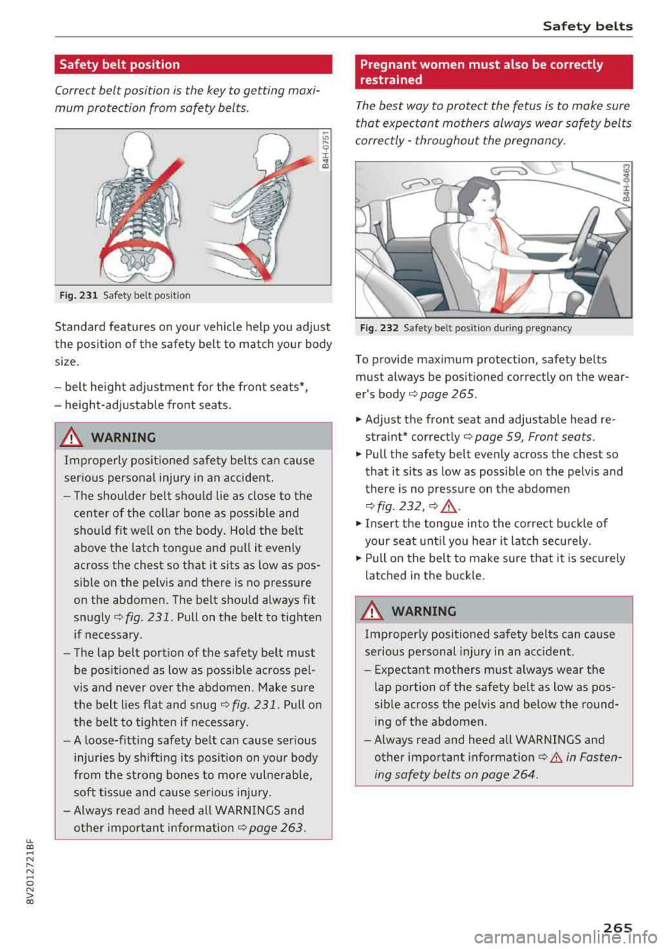 AUDI A3 SEDAN 2018 Owners Manual LL co ..... N
" N ..... 0 N > co
Safety belt position
Correct belt position is the key to getting maxi
mum protection from safety belts .
~
" ,-.
9 r
Fig. 231 Safety belt pos it AUDI A3 SEDAN 2018 Owners Manual LL co ..... N
" N ..... 0 N > co
Safety belt position
Correct belt position is the key to getting maxi
mum protection from safety belts .
~
" ,-.
9 r
Fig. 231 Safety belt pos it