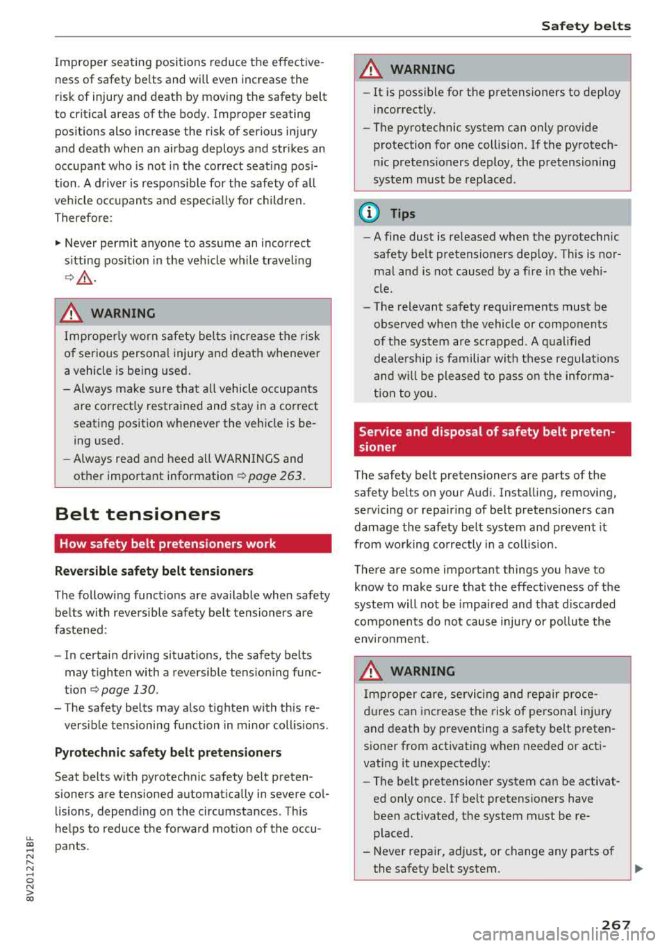 AUDI A3 SEDAN 2018 Owners Manual u. 00 .-< N l N .-< 0 N > 00
Im proper seating posi tions reduce the effective
ness of safety be lts and wi ll even increase the
risk of injury a nd death by mov ing the safety belt AUDI A3 SEDAN 2018 Owners Manual u. 00 .-< N l N .-< 0 N > 00
Im proper seating posi tions reduce the effective
ness of safety be lts and wi ll even increase the
risk of injury a nd death by mov ing the safety belt
