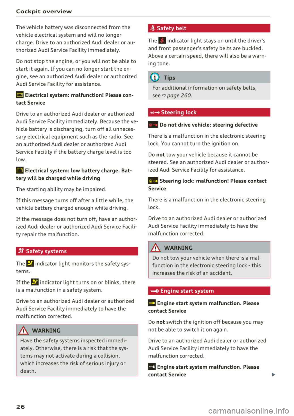 AUDI A3 SEDAN 2018 Owners Manual Cockpit overv ie w 
The vehicle  battery  was  disconnected  from  the  
ve hicle electrical  system  and  will no longer 
charge . Drive to  an  authorized  A udi dealer  or au­
thor iz ed Audi Serv