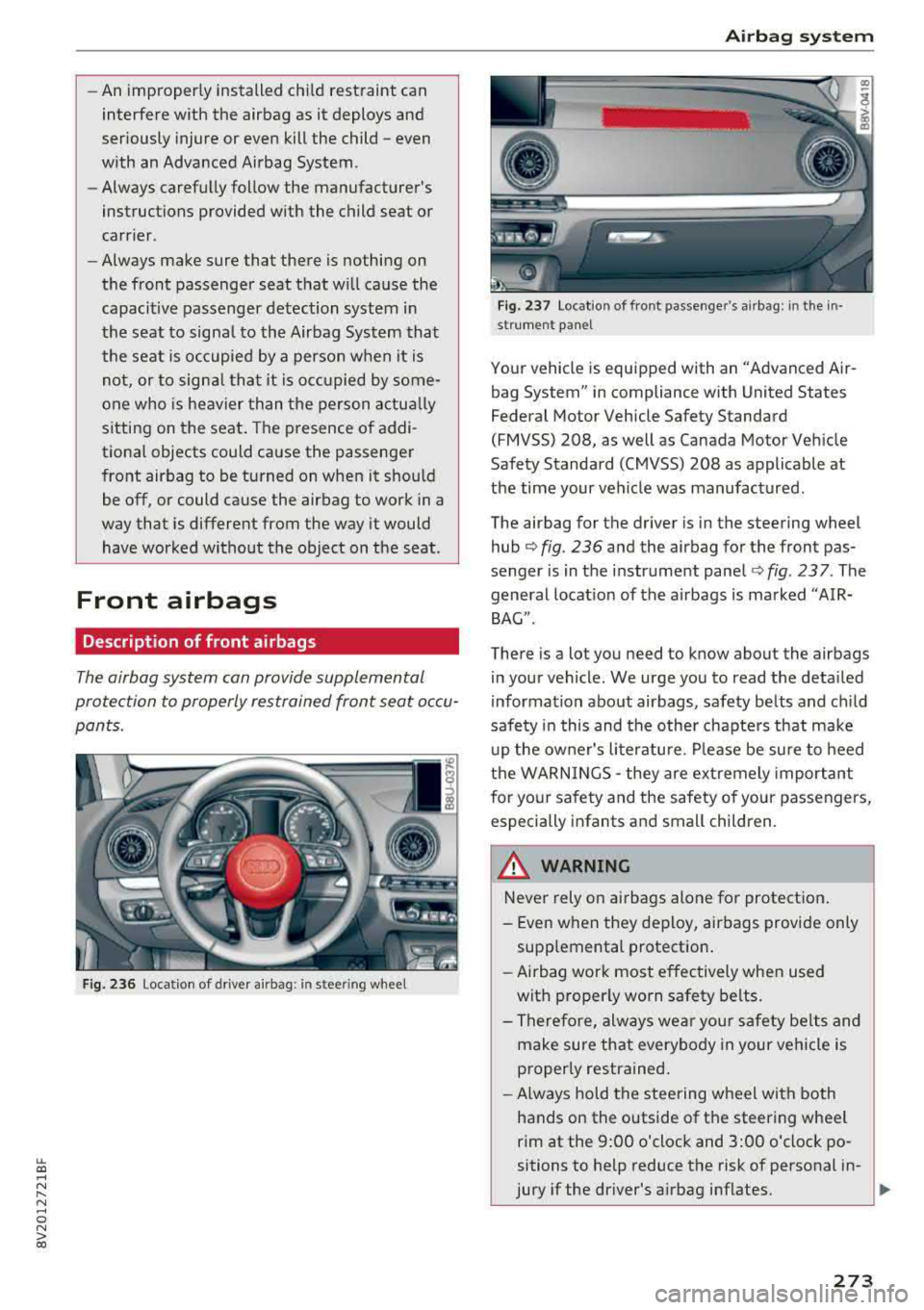 AUDI A3 SEDAN 2018 Owners Manual LL co ..... N
" N ..... 0 N > co
-An improper ly installed child restraint can
interfere with the airbag as it deploys and
seriously injure or even kill the child
-even
with an AUDI A3 SEDAN 2018 Owners Manual LL co ..... N
" N ..... 0 N > co
-An improper ly installed child restraint can
interfere with the airbag as it deploys and
seriously injure or even kill the child
-even
with an
