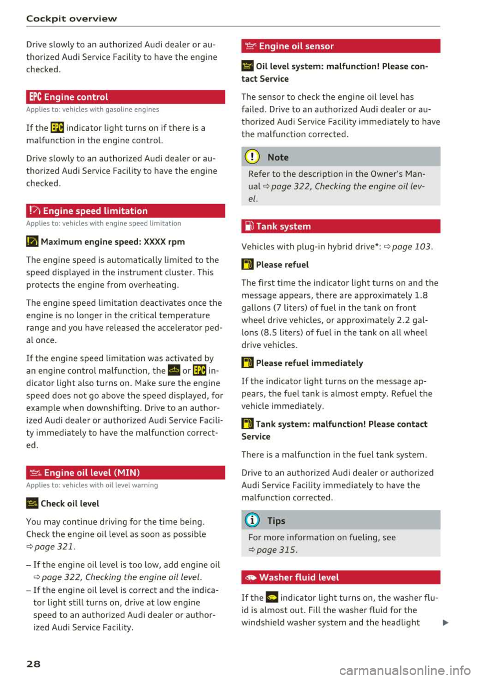 AUDI A3 SEDAN 2018  Owners Manual Cockpit overv ie w 
Drive s low ly to  an authorized  A udi dealer  or  au­
thorized  Audi  Service Facility  to  have the  engine  
checked. 
EPC Engine  control 
Applies  to:  vehicles  with  gasol