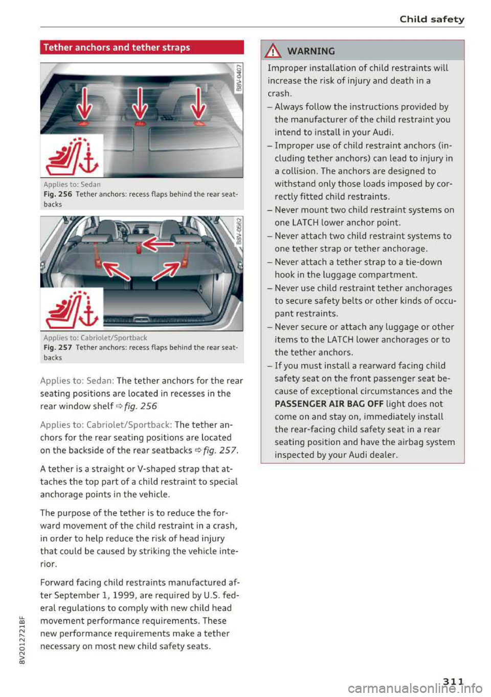 AUDI A3 SEDAN 2018  Owners Manual LL co ..... N 
" N ..... 0 N > co 
Tether  anchors and tether  straps 
I 
Applies to:  Sedan 
Fig . 256 Tet he r ancho rs:  recess  flaps  be hind th e rea r sea t­
backs 
Applies to:  Cabriolet/Spor