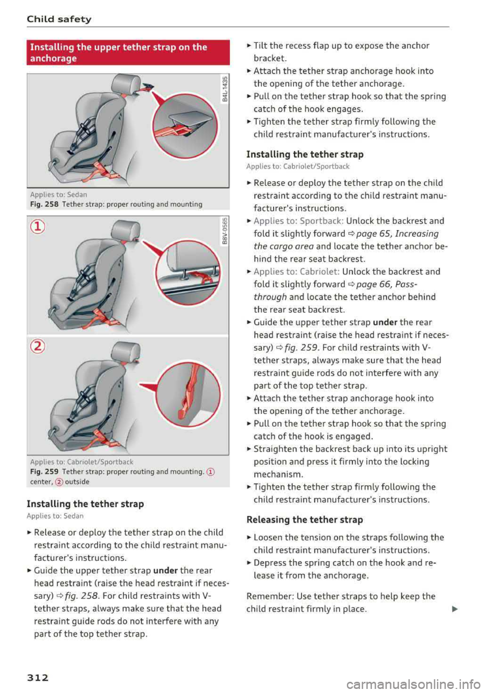 AUDI A3 SEDAN 2018  Owners Manual Child safety 
Installing  the  upper tether  strap  on the 
anchorage 
App lies  to: Sedan 
F ig.  2S8 Tether  strap : proper  ro utin g and  mount ing 
@ 
App lies  to:  Cabr iolet/Sportback 
Fig . 2