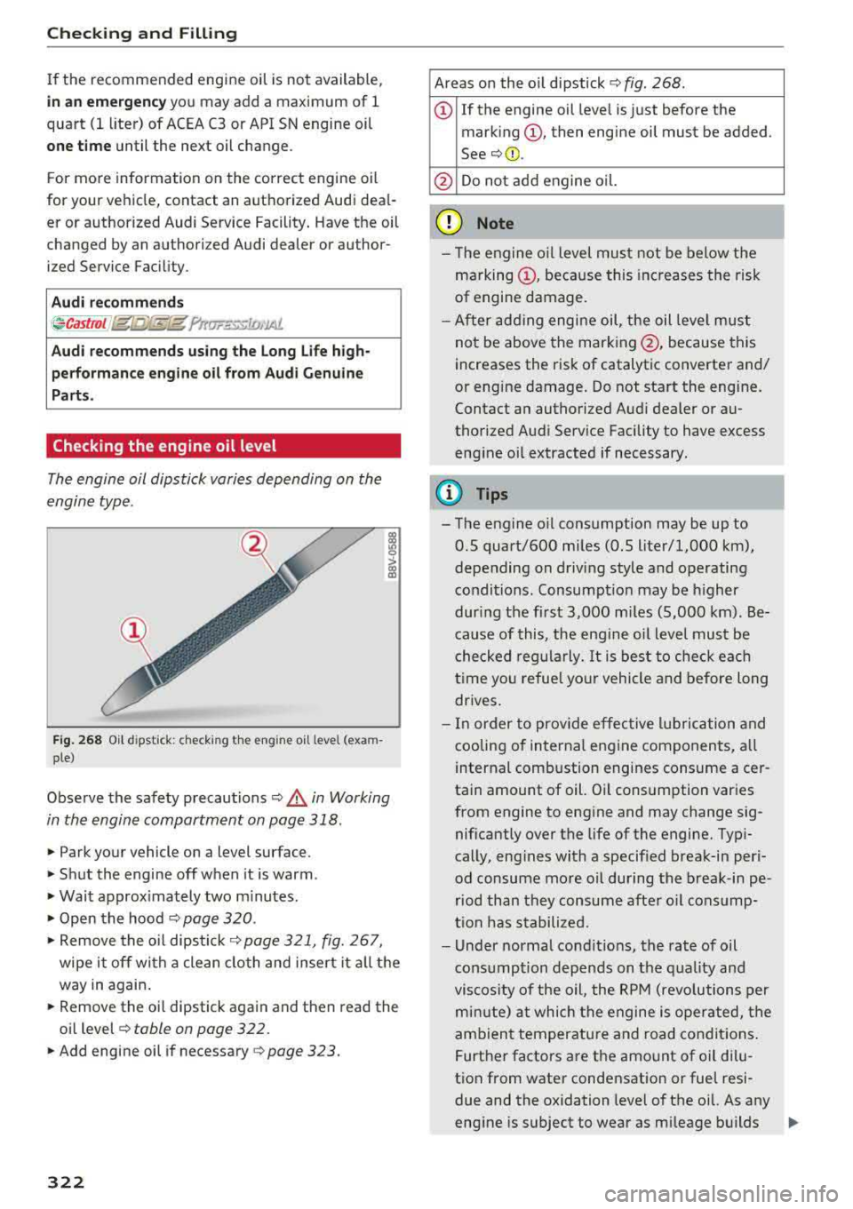 AUDI A3 SEDAN 2018  Owners Manual Checking  and  Filling 
If the  recommended  engine  oil  is  not  available, 
in  an eme rg enc y you  may  add  a  maximum  of  1 
quart(!  liter)  of  ACEA C3 or  API SN engine  oil 
one tim e unti