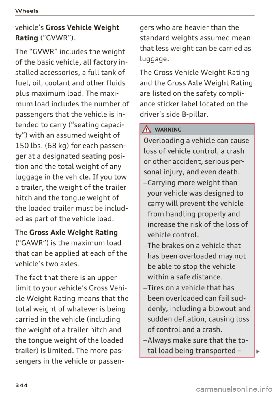 AUDI A3 SEDAN 2018  Owners Manual Wheels 
vehicles Gross Veh ic le Weig ht 
R ati ng 
("GVWR"). 
The "GVWR" includes  the  weight  
of the  basic vehicle,  all factory  in­
stalled  accessories,  a full  tank  of 
fuel,  oil, coolan