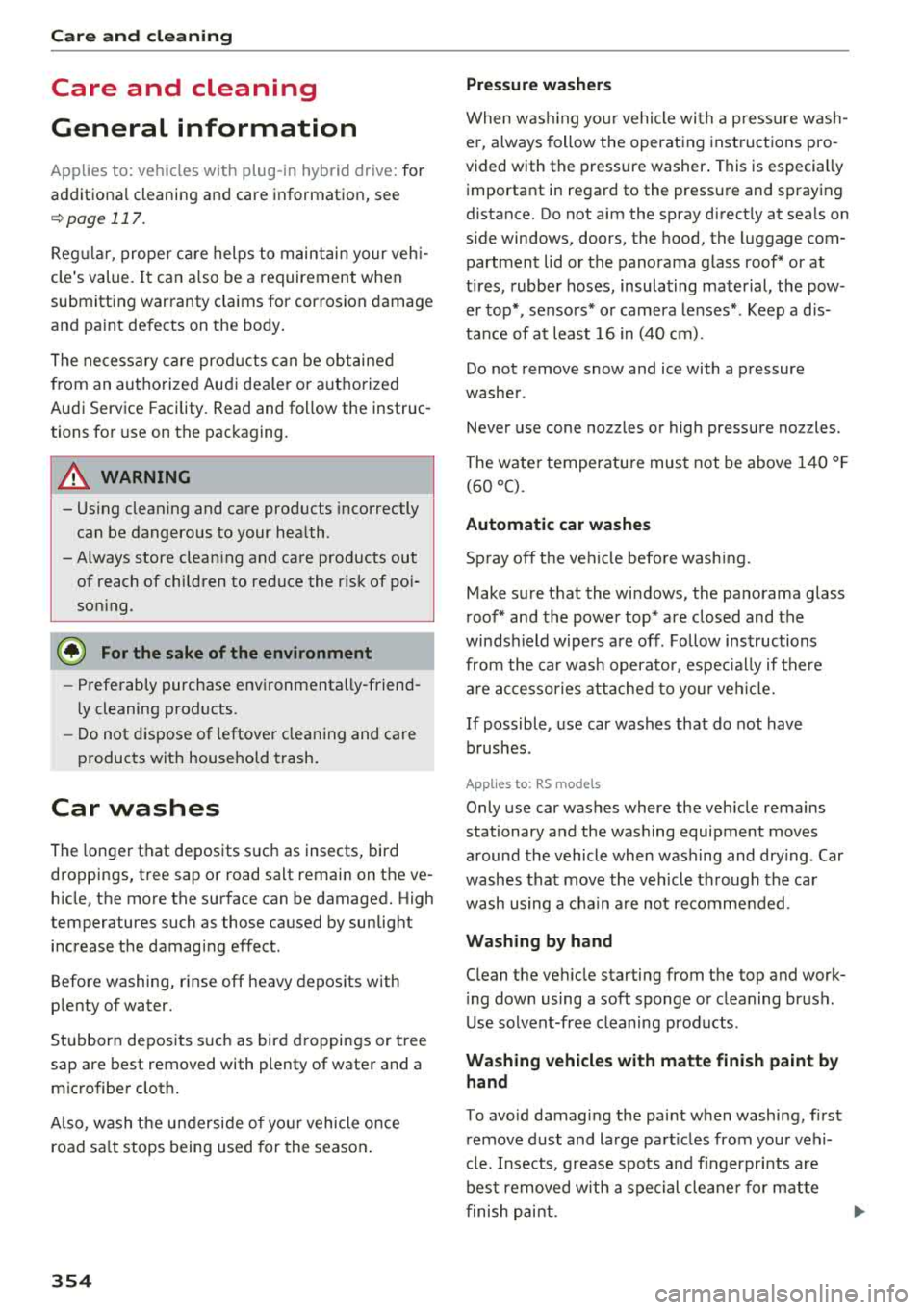 AUDI A3 SEDAN 2018  Owners Manual Care and  cl eaning 
Care  and  cleaning  
General  information 
Applies to:  vehicles with  plug-in hybrid drive:  for 
additiona l cleaning  and  care  information,  see 
¢ page 117. 
Reg ula r, pr