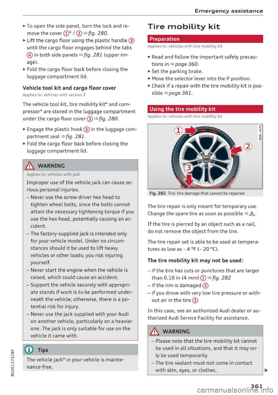 AUDI A3 SEDAN 2018  Owners Manual LL co ..... N 
" N ..... 0 N > co 
"To open  the  side  panel,  turn  the  lock and  re ­
move  the  cover 
<D * I@ ¢ fig. 280 . 
"Lift the  cargo  floor  using  the  plastic  handle @ 
unt il the  