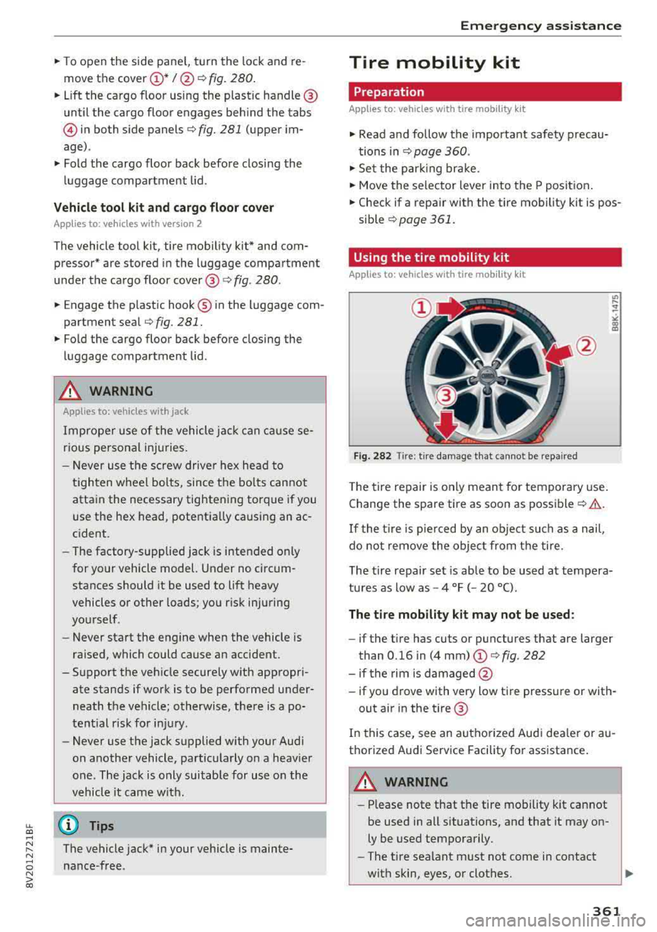 AUDI A3 SEDAN 2018 Owners Manual LL co ..... N
" N ..... 0 N > co
"To open the side panel, turn the lock and re
move the cover
<D * I@ ¢ fig. 280 .
"Lift the cargo floor using the plastic handle @
unt il the AUDI A3 SEDAN 2018 Owners Manual LL co ..... N
" N ..... 0 N > co
"To open the side panel, turn the lock and re
move the cover
<D * I@ ¢ fig. 280 .
"Lift the cargo floor using the plastic handle @
unt il the