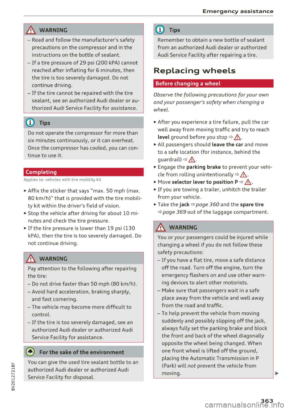 AUDI A3 SEDAN 2018 Owners Manual u. 00 .-< N l N .-< 0 N > 00
A WARNING
-Read and follow the manufacturers safety
precautions o n the compressor and in th e
in structions on t he bottle of sealant .
- If a AUDI A3 SEDAN 2018 Owners Manual u. 00 .-< N l N .-< 0 N > 00
A WARNING
-Read and follow the manufacturers safety
precautions o n the compressor and in th e
in structions on t he bottle of sealant .
- If a