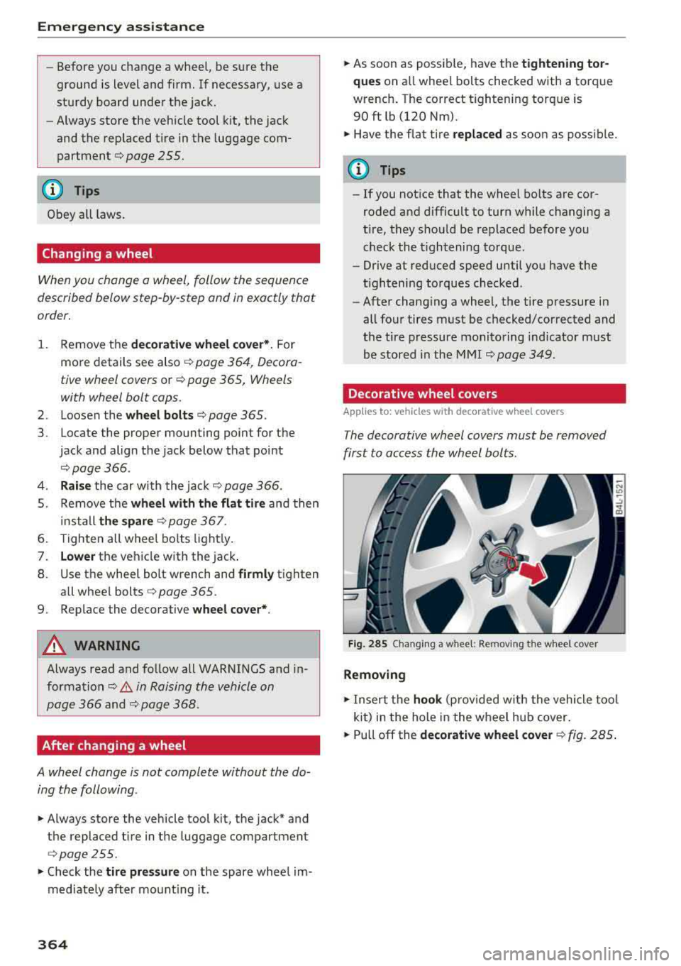 AUDI A3 SEDAN 2018 Owners Manual Emergency assistance
-Before you change a wheel, be sure the
ground is level and firm. If necessary, use a
sturdy board under the jack.
-Always store the veh icle tool kit AUDI A3 SEDAN 2018 Owners Manual Emergency assistance
-Before you change a wheel, be sure the
ground is level and firm. If necessary, use a
sturdy board under the jack.
-Always store the veh icle tool kit