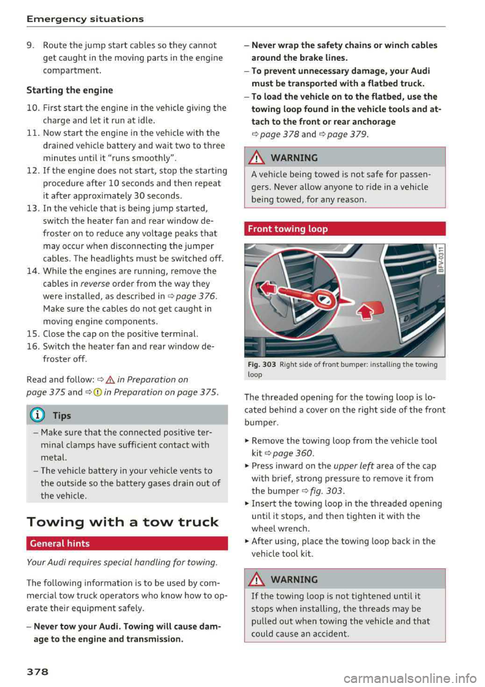 AUDI A3 SEDAN 2018 Owners Manual Emergency situations
9. Route the jump sta rt cables so they cannot
get caught in the moving parts in the engine
compartment.
Starting the engine
10. First start the engine in t AUDI A3 SEDAN 2018 Owners Manual Emergency situations
9. Route the jump sta rt cables so they cannot
get caught in the moving parts in the engine
compartment.
Starting the engine
10. First start the engine in t
