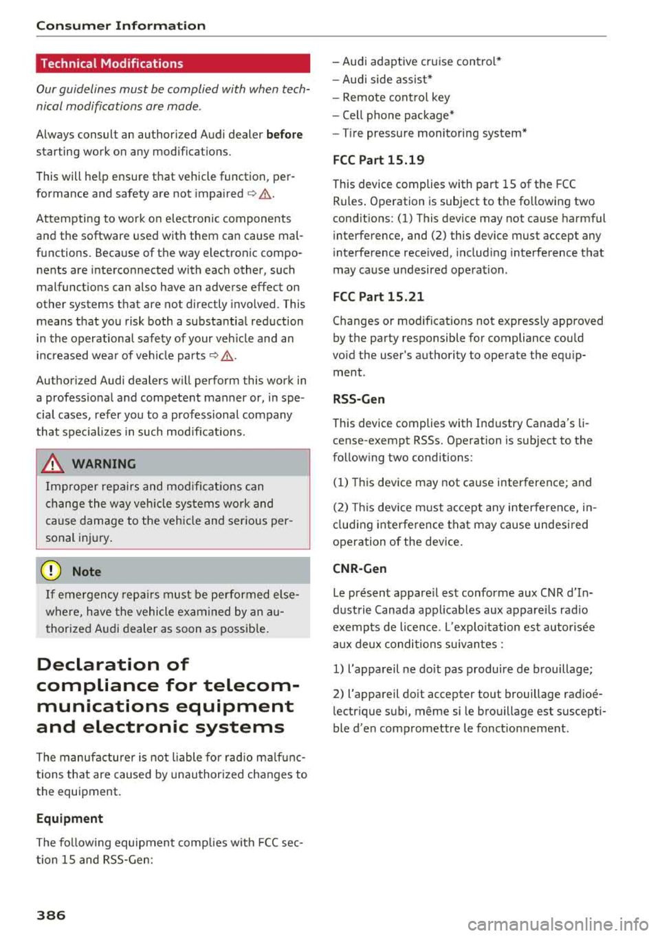 AUDI A3 SEDAN 2018  Owners Manual Consum er  Info rmation 
Technical  Modifications 
Our guidelines  must  be complied  with  when  tech­ 
nical modifications  are  made . 
Always  consult  an  authorized  Audi  dealer before 
starti