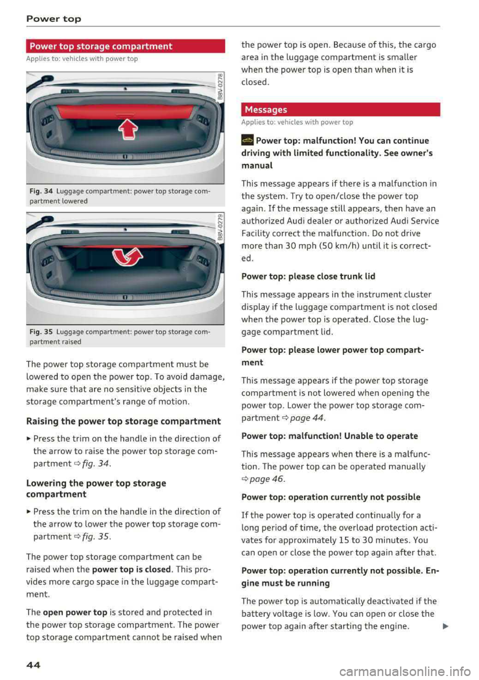 AUDI A3 SEDAN 2018 Service Manual Power  top 
Power top  storage  compartment 
Applies  to:  vehicles  with  power  top 
Fig . 3 4 Lug gage  compartme nt:  power  top  storage  com­
part ment  lowered 
----------------
F ig.  35 Lugg