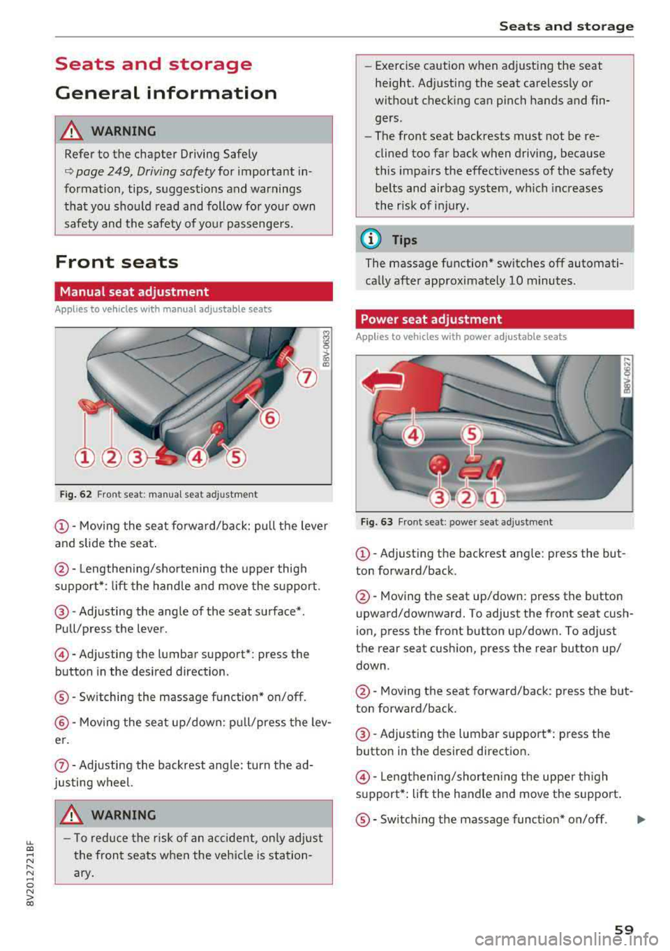 AUDI A3 SEDAN 2018 Repair Manual LL co .... N 
" N .... 0 N > co 
Seats  and  storage  
General  information 
A WARNING 
Refer to  the  chapter  Driving  Safely 
~ page  249,  Driving  safety  for  important  in­
formation,  tips,  