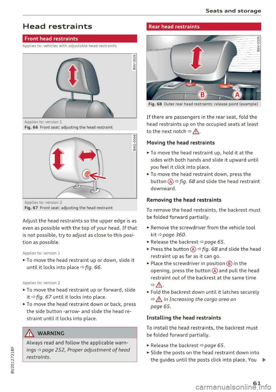 AUDI A3 SEDAN 2018 Repair Manual LL co .... N 
" N .... 0 N > co 
Head  restraints 
Front  head restraints 
Applies  to:  vehicles  with  adjustable  head  restraints 
Applies to:  version  1 
Fig . 66 Front  seat:  adjusting  the he