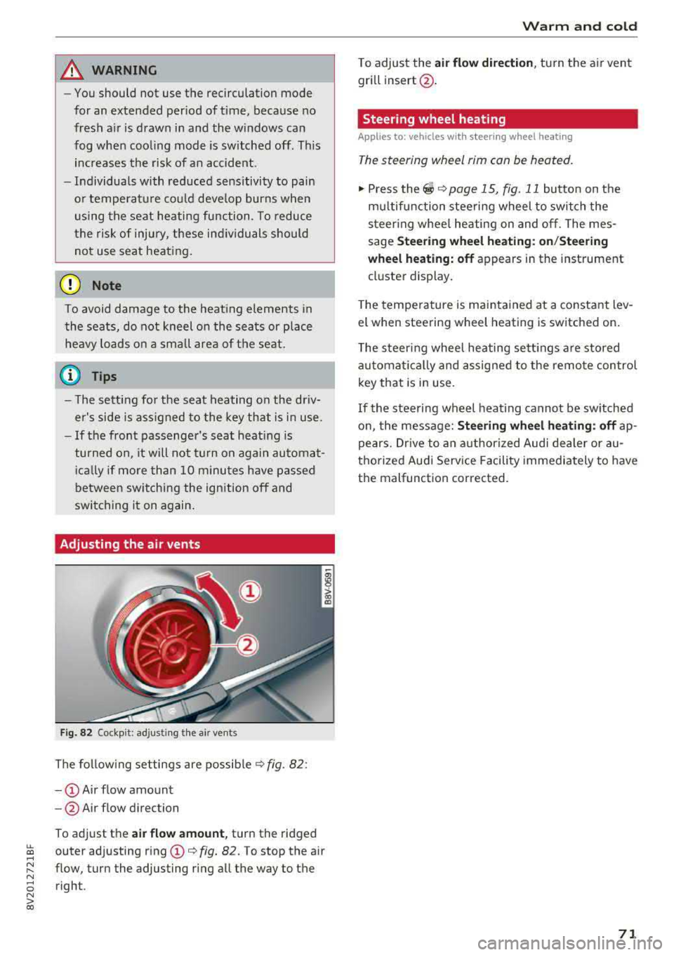 AUDI A3 SEDAN 2018 Manual PDF LL co .... N 
" N .... 0 N > co 
_& WARNING 
-You should  not  use  the recirculation mode 
for  an  extended  period of time,  because  no 
fresh  a ir is drawn  in and  the  windows  can 
fog  when 